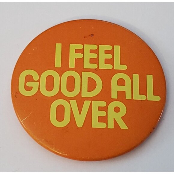 I Feel Good All Over Pinback Button Pin Comedy - Picture 1 of 2